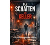 Der Schatten im Keller: Ein psychologischer Thriller