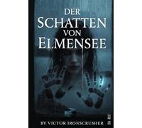 Der Schatten von Elmensee: A German Graded Reader of Mystery and Suspense: An Intermediate Horror-Thriller for Language Learners (Level B1-B2)