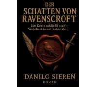 Der Schatten von Ravenscroft: Ein Roman wie ein altes Siegel - verschlossen, bis jemand den Mut hat, es zu brechen