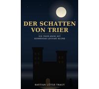 Der Schatten von Trier: Ein Trier-Krimi mit Kommissar Lennart Blume
