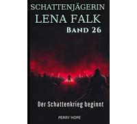 Der Schattenkrieg beginnt (Schattenjägerin Lena Falk 26): Urban-Fantasy-Mystery in Europa - Der Schleier der Mythen