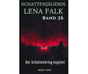 Der Schattenkrieg beginnt (Schattenjägerin Lena Falk 26): Urban-Fantasy-Mystery in Europa - Der Schleier der Mythen
