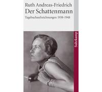 Der Schattenmann / Schauplatz Berlin: Tagebuchaufzeichnungen 1938 - 1948