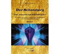 Der Schatzberg, Band 7: Das “Jenseits-von-Eden-Projekt” - Von Portalreisen, magischen Kristallen und machtvollem Wissen!