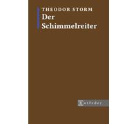 Der Schimmelreiter (Kommentierte Ausgabe): Inklusive Vorwort, Nachwort und biografischen Überblick.