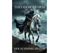 Der Schimmelreiter: Mit einem Essay und Interpretation