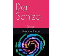 Der Schizo: Roman