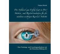 Der Schlüssel Zum Erfolg Liegt In Dir! Stärken- Und Ressourcenanalyse Für Die Nächsten Wichtigen Karriere-Schritte