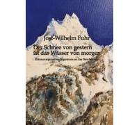 Der Schnee Von Gestern Ist Das Wasser Von Morgen