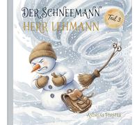 Der Schneemann Herr Lehmann (Teil III)