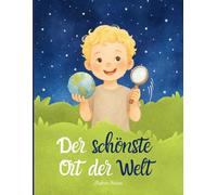 Der schönste Ort der Welt: Ein liebevoll gestaltetes Kinderbuch zur Sprachförderung - mit Tipps einer Logopädin