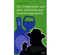 Der Schoppenfetzer Und Seine Weinfränkischen Stammtischgschichtli