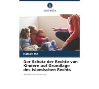 Der Schutz der Rechte von Kindern auf Grundlage des islamischen Rechts: Realität oder Erwartung?
