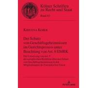 Der Schutz Von Geschäftsgeheimnissen Im Gerichtsprozess Unter Beachtung Von Art. 6 Emrk