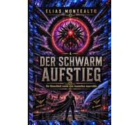 DER SCHWARM AUFSTIEG: Die Menschheit wurde zum Aussterben auserwählt.