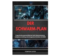 DER SCHWARM-PLAN: Programmierung koordinierter Multi-Robotersysteme, Aufgabenverteilung und emergentes Verhalten mit ROS2