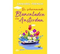 La boutique de fleurs flottante d'Amsterdam – Roman – Série romantique sur l'Europe