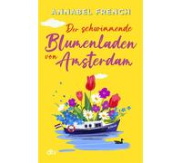 Der schwimmende Blumenladen von Amsterdam Roman | Die neue romantische Wohlfühl-Serie zu Europas Traum-Reisezielen - Annabel French - DTV - ebook (ePub) - Livre