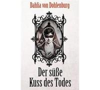 Der se Kuss des Todes - Dahlia von Dohlenburg - Amazon Digital Services LLC KDP - Livre en Anglais Dahlia von DohlenburgDahlia von Dohlenburg (Auteur)