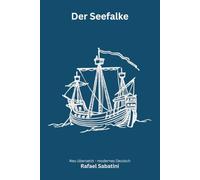 Der Seefalke: Ein Piratenroman zwischen Cornwall und Algier - modern neu übersetzt nach Rafael Sabatini