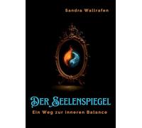 Der Seelenspiegel: Ein Weg zur inneren Balance