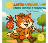 Der Seifenblasen-Geist, eine humorvolle und windgerechte Katzengeschichten in 12 Kapiteln als Einzelbände: Kater Vermellos Reise durch Teuropia