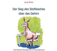 Der Sieg Des Sitzfleisches Über Das Gehirn