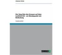 Der Sieg Otto des Grossen auf dem Lechfeld 955 - ein Wendepunkt mit Bedeutung Schulz, Johannes (Auteur)