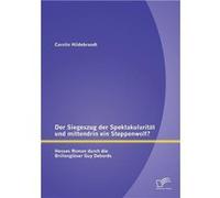 Der Siegeszug der Spektakularitt und mittendrin ein Steppenwolf Hesses Roman durch die Brillenglser Guy Debords - Carolin Hildebrandt - BoD Third Party Ti Carolin HildebrandtCarolin Hildebrandt (Auteu