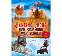 Der Sigismund war schuld - Eine Heimat für das Herz in Dancing Coons - Band 4 der Dancing-Coons-Reihe: Ein warmherziger slow burn Kleinstadt - ... Mutter trifft auf verwundeten Helden