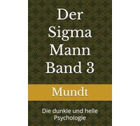 Der Sigma Mann Band 3: Die dunkle und helle Psychologie