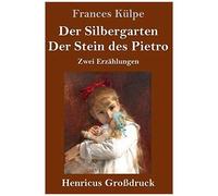 Der Silbergarten / Der Stein Des Pietro (Großdruck)
