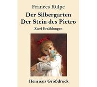 Der Silbergarten / Der Stein Des Pietro (Großdruck)