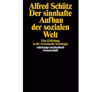 Der sinnhafte Aufbau der sozialen Welt: Eine Einleitung in die verstehende Soziologie