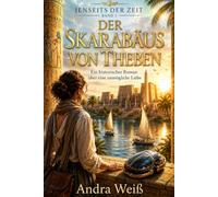 Der Skarabäus von Theben: Jenseits der Zeit Band 1