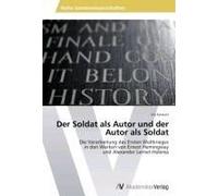 Der Soldat Als Autor Und Der Autor Als Soldat