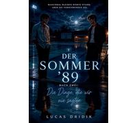 Der Sommer '89: Die Dinge, die wir nie sagten