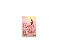 Der Sommer, Als Ich Fliegen Lernte