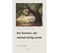 Der Sommer, der niemals fertig wurde.: Geschichten aus Saint-Amant