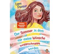 Der Sommer, in dem mir meine Wünsche weggeschnappt wurden Warmherziger Mädchenroman mit einer Prise Magie ab 10 Jahren - Lynn Painter - Penguin Junior - ebook (ePub) - Livre
