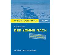 Der Sonne nach. Textanalyse und Interpretation: mit ausführlicher Inhaltsangabe und Abituraufgaben mit Lösungen