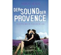 Der Sound der Provence: Ein Roman über die Musik und die Liebe