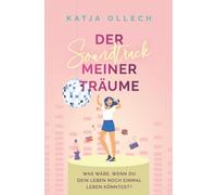 Der Soundtrack meiner Träume: Was wäre, wenn du dein Leben noch einmal leben könntest? | Ein berührender und inspirierender Roman über eine (Zeit-) Reise zu sich selbst