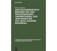 Der Souveränetätsbegrieff Bei Den Französischen Theoretikern, Von Jean Bodin Bis Auf Jean Jacques Rousseau