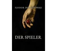 Der Spieler (kommentiert): Orthografisch modernisierte Ausgabe mit ausführlichem Autorenporträt