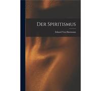 Der Spiritismus - Eduard Von Hartmann - Creative Media Partners LLC - Livre en Anglais Eduard Von HartmannEduard Von Hartmann (Auteur)