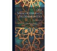 Der Sprachgebrauch Des Maimonides: Ein Lexikalischer Und Grammatischer Beitrag Zur Kenntnis Des Metttelarabischen. 1. Teil Paperback Book