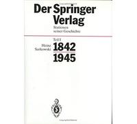 Der Springer-Verlag I. Stationen Seiner Geschichte 1842 - 1945