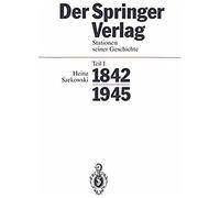 Der Springer-Verlag : Stationen Seiner Geschichte Teil I: 1842-1945