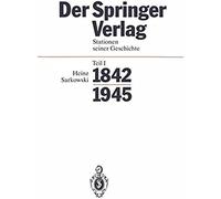 Der Springer-Verlag : Stationen Seiner Geschichte Teil I: 1842-1945